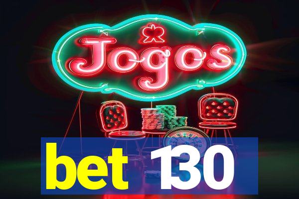 bet 130